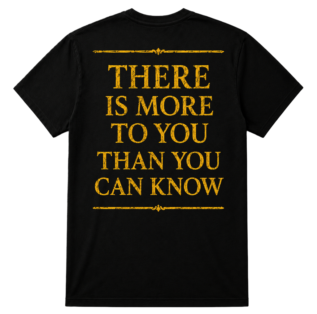 You are More Than You Can Know T-Shirt (LTD 100)
