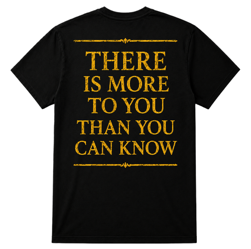 You are More Than You Can Know T-Shirt (LTD 100)